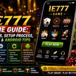 IE777 Game Guide: Features, Setup Process, Updates & Android Tips